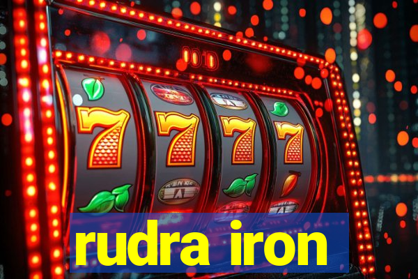 rudra iron